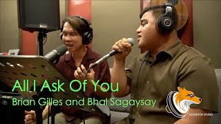 All I Ask Of You | Brian and Bhal