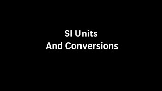 A-Level Maths:SI Units And Conversions.1.1
