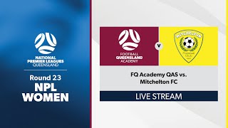 NPL Women Round 23 - FQ Academy QAS vs. Mitchelton FC