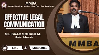 Effective Legal Communication | Mr. ISAAC MOHANLAL, Senior Advocate | MMBA Quin - Decennial Lecture