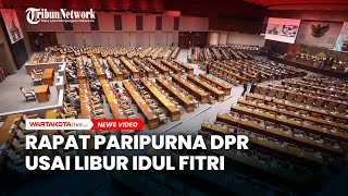 Rapat Paripurna DPR Usai Libur Idul Fitri