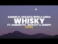 Whisky - Samuel G , Aissa , Oscar el Ruso ft. Samueliyo , Nickzzy & Juseph