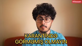 Karantində Ehtiyacınız Olan Qədər Alın