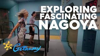 Exploring fascinating Nagoya | Getaway 2019