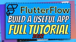 FlutterFlow: Building A Useful App (FULL TUTORIAL FOR BEGINNERS) | NoCode Training 2022