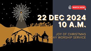 22 DECEMBER 2024 | JOY OF CHRISTMAS | SUNDAY WORSHIP SERVICE