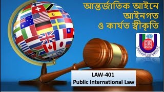 SSHL - আন্তর্জাতিক আইনে আইনগত ও কার্যত স্বীকৃতি, LAW-401, Public International Law