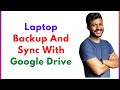 Laptop Backup And Sync With Google Drive