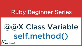 #17 Ruby Tutorial - Codes for Class Variable (@@x) & " Self.method() " in Ruby Class