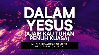 Dalam Yesus (Ajaib Kau Tuhan Penuh Kuasa) | PF Digital Church | Dangdut Re-Arrangement