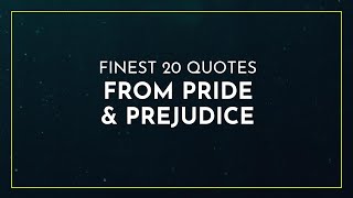 Finest 20 Quotes from Pride And Prejudice ~ Funny Quotes ~ Super Quotes