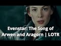 🎶Evenstar: The Song of Arwen and Aragorn | LOTR🎶