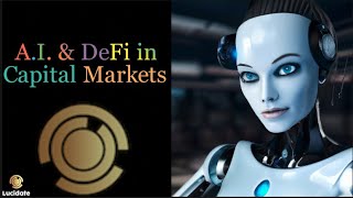 Discover the Future of Finance: Unleashing AI \u0026 DeFi in Capital Markets with Lucidate!