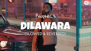 Dilawara [Slowed + Reverb] - PropheC | Lofi edit 2023