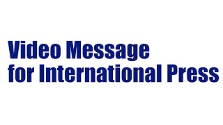 Video Message for International Press