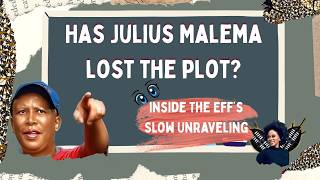 Has Julius Malema Lost The Plot?