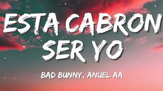 Está Cabrón Ser Yo (LETRA) - Bad Bunny x Anuel AA