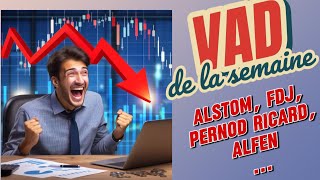 LA VAD DE LA SEMAINE RETOUR DE PERNOD RICARD, ALSTOM et FDJ