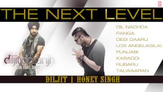 The Next Level By Diljit Dosanjh & Honey Singh Full Songs | Jukebox | Hit Punjabi Songs