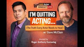 I’m Quitting Acting… (The Truth Every Actor Needs to Hear) | w/ Dave McClain