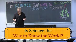 Is Science the Way to Know the World? | Lecture 1: Science and Society Series