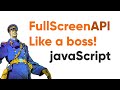 FullScreen API - like a boss!! JavaScript