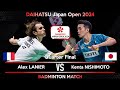 Alex LANIER (FRA) vs Kenta NISHIMOTO (JPN) | Japan Open 2024 Badminton | Quarter Final