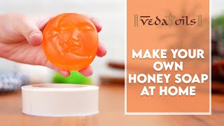 Homemade Honey Soap Bar Recipe - 15 Minutes DIY Recipe | VedaOils