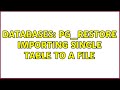 Databases: pg_restore importing single table to a file