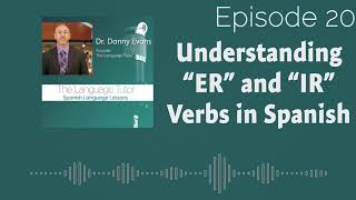 ER and IR Verbs in Spanish | The Language Tutor Podcast (Ep.20)