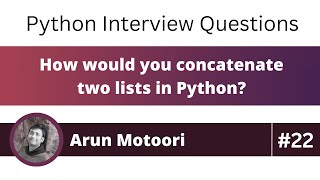 How would you concatenate two lists in Python? (Python Interview Question #22)