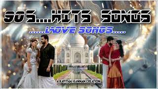 Tamil 90s Hits love songs and love romance songs   (A.kavithai kannan edit )