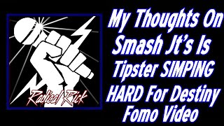 My Thoughts On SmashJt's Is Tipster SIMPING HARD For Destiny Fomo Video
