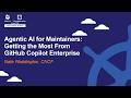 Agentic AI for Maintainers: Getting the Most From GitHub Copilot Enterprise - Nate Waddington, CNCF