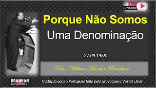 Por Que Não Somos Uma Denominação - Rev. William Marrion Branham