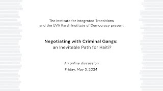 Negotiating with Criminal Gangs: an Inevitable Path for Haiti?