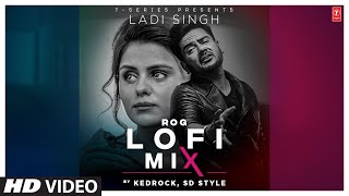 Rog Video Song (Lofi) | Ladi Singh | Kedrock, SD Style | Latest Punjabi Songs 2023 | T-Series