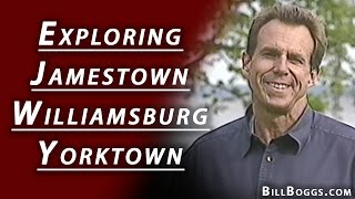 Exploring Jamestown, Williamsburg, & Yorktown, Virginia with Bill Boggs