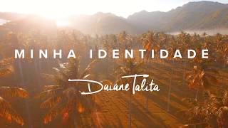 MINHA IDENTIDADE - Daiane Talita - (Lyric Video)