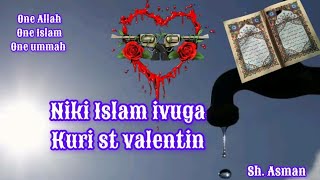 Ese umuislam yakwizihiza st valentin? Ni Islam ivuga kuri valentine's day celebration?