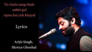 Arijit Singh : Tu Chale Full Song (Lyrics)  | Shreya Ghoshal | A.R. Rahman | Irshad Kamil