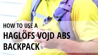 How to use a Haglöfs VOJD ABS backpack