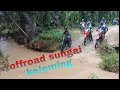 OFFROAD musim hujan ke sg keleming