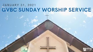 GVBC Sunday Worship Service- 1.31.21