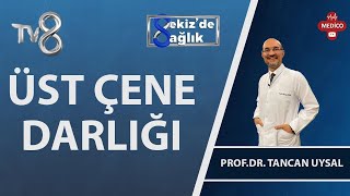 Üst Çene Darlığı Nedir? | Prof. Dr. Tancan Uysal  | 8'de Sağlık