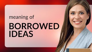 Borrowed Ideas: Understanding and Using Them in English