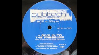 Subtech - Give In To The Pressure