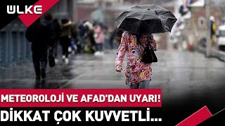 Meteoroloji ve AFAD'dan Uyarı! Dikkat Çok Kuvvetli...