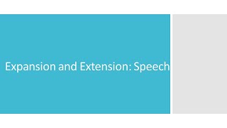 Expansion and Extension: Speech
