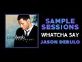 Sample Sessions - Episode 335: Watcha Say - Jason Derulo